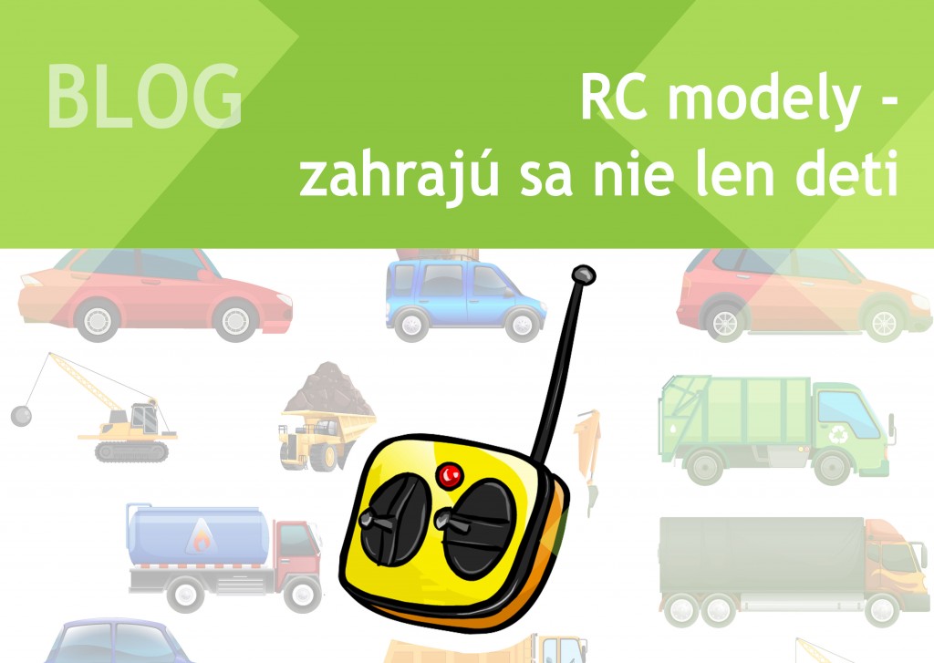 RC modely - zahrajú sa nie len deti